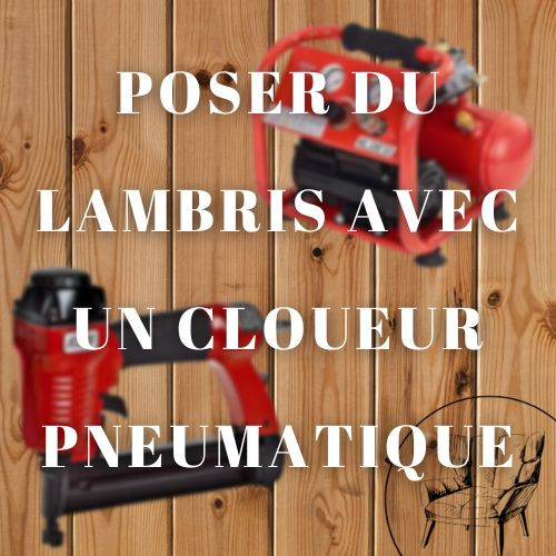 Poser du lambris avec un cloueur pneumatique