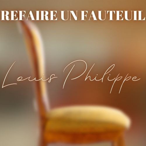 Refaire un fauteuil Louis Philippe