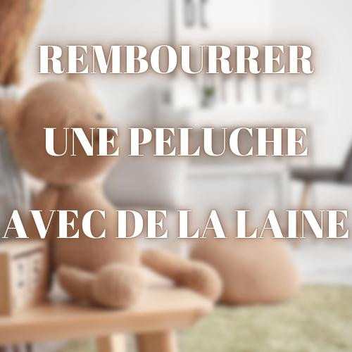 Rembourrer une peluche avec de la laine