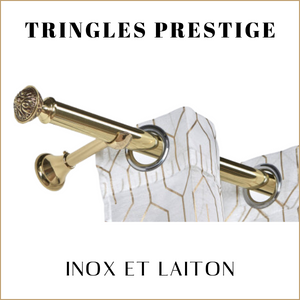 tringle prestige, tringle laiton, tringle inox, tringle étain